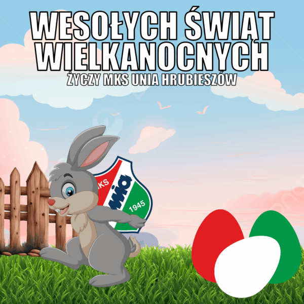 Unia Hrubieszów życzy Wesołych Świąt Wielkanocnych!