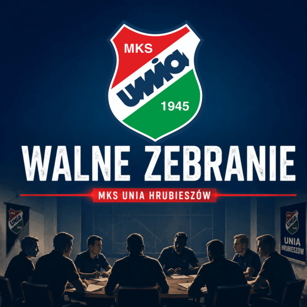 Zaproszenie na Walne Zebranie Sprawozdawcze Członków MKS Unia Hrubieszów.